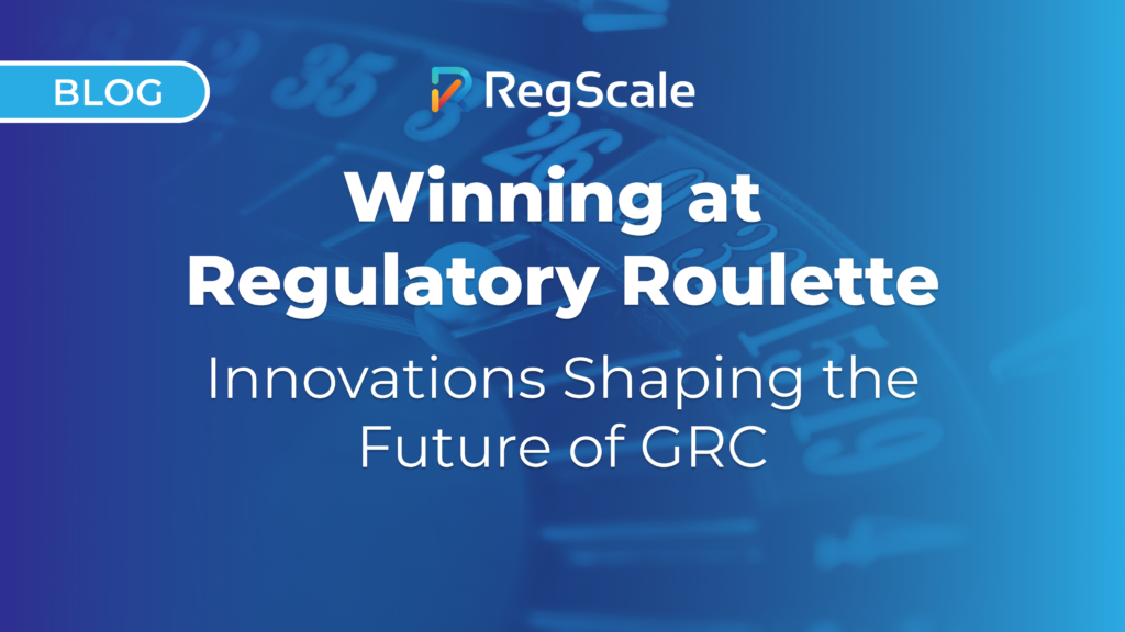 Winning at Regulatory Roulette: Innovations Shaping the Future of GRC